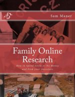 Family Online Research: How to Spend Little or No Money and Find your Ancestors