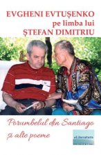 Porumbelul Din Santiago Si Alte Poeme: Evgheni Evtusenko Pe Limba Lui Stefan Dimitriu