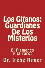 Los Gitanos: Guardianes De Los Misterios: El Flamenco y El Tarot