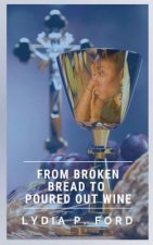 From Broken Bread to Poured Out Wine