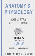 Anatomy and physiology Chemistry and the body