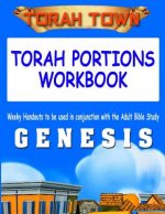 Torah Town Torah Portions Workbook GENESIS: Torah Town Torah Portions Workbook GENESIS