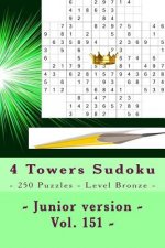4 Towers Sudoku - 250 Puzzles - Level Bronze - Junior Version - Vol. 151: 9 X 9 Pitstop. Enjoy This Sudoku.