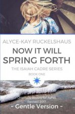 Now It Will Spring Forth (Gentle Version): (Originally Beauty For Ashes, Revised 2017)