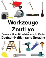 Deutsch-Haitianische Sprache Werkzeuge/Zouti yo Zweisprachiges Bildwörterbuch für Kinder