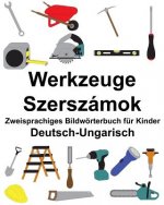 Deutsch-Ungarisch Werkzeuge/Szerszámok Zweisprachiges Bildwörterbuch für Kinder