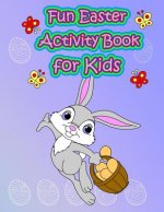 Fun Easter Activity Book for Kids: : Easter Coloring and Activity Book for Kids, Fun with Mazes, Coloring, Dot to Dot, Word Search, and More. (Easter