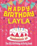 Happy Birthday Layla - The Big Birthday Activity Book: (Personalized Children's Activity Book)