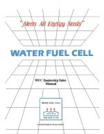 Water Fuel Cell Dealer Manual: Water Fuel Cell Meets All Energy Needs