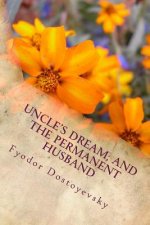 Uncle's dream; And The Permanent Husband