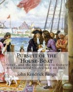 Pursuit of the House-Boat By: John Kendrick Bangs: Pursuit of the House-Boat is an 1897 novel by John Kendrick Bangs, and the second one to feature