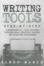 Writing Tools: Step-by-Step - 4 Manuscripts in 1 Book - Essential Writing Prompts, Writing Skills and Writing Tips & Tricks Any Write