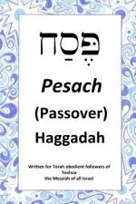 Passover Haggadah: For Torah obedient followers of Messiah Yeshua