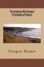 The Gentleman Who Vanished A Psychological Phantasy