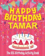 Happy Birthday Tamar - The Big Birthday Activity Book: (Personalized Children's Activity Book)