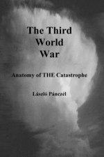 The Third World War: Anatomy of THE Catastrophe