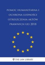 Pomoc Humanitarna I Ochrona Ludnosci (Streszczenia Aktów Prawnych Ue) 2018