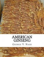 American Ginseng: Its Commercial History, Protection and Cultivation