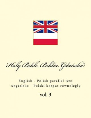 Holy Bible. Biblia: English - Polish Parallel Text. Angielsko - Polski Korpus Równolegly