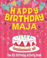 Happy Birthday Maja - The Big Birthday Activity Book: (Personalized Children's Activity Book)