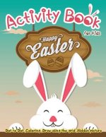 Activity Book for Kids - Happy Easter: Dot to Dot, Coloring, Draw using the Grid, Hidden picture