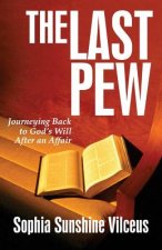 The Last Pew: Journeying Back to God's Will After An Affair
