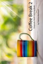 Coffee Break 2: Grayscale Adult Coloring Book