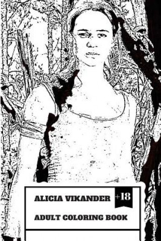 Alicia Vikander Adult Coloring Book: Famous Tomb Raider and Academy Award Winner, Hot Actress and Forbes Top Youth Actress Inspired Adult Coloring Boo