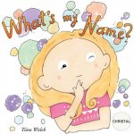 What's my name? CHRISTAL