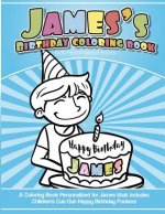 James's Birthday Coloring Book Kids Personalized Books: A Coloring Book Personalized for James that includes Children's Cut Out Happy Birthday Posters