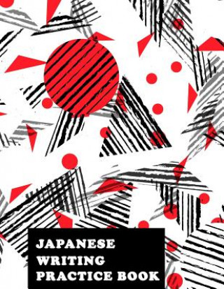 Japanese Writing Practice Book: Genkoyoushi Paper Japanese Character Kanji Hiragana Katakana Language Workbook Study Teach Learning Home School 8.5x11