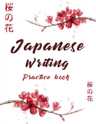 Japanese Writing Practice Book: Cute Watercolor Cherry Blossom Genkoyoushi Paper Japanese Character Kanji Hiragana Katakana Language Workbook Study Te