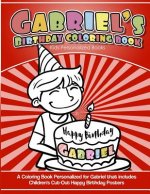 Gabriel's Birthday Coloring Book Kids Personalized Books: A Coloring Book Personalized for Gabriel that includes Children's Cut Out Happy Birthday Pos