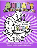 Anna's Birthday Coloring Book Kids Personalized Books: A Coloring Book Personalized for Anna that includes Children's Cut Out Happy Birthday Posters