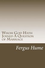Whom God Hath Joined A Question of Marriage
