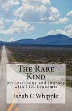 The Rare Kind: My Testimony and Journey with Lgl Leukemia