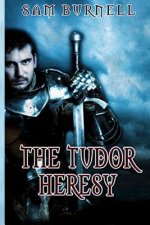 The Tudor Heresy: The Tudor Mystery Trials