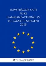 Havsfr?gor och fiske (Sammanfattning av EU-lagstiftningen) 2018