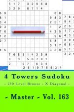 4 Towers Sudoku - 250 Level Bronze - X Diagonal - Master - Vol. 163: 9 X 9 Pitstop. Enjoy This Sudoku.