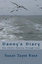 Danny's Diary: One Child's Journey Through Grief