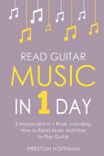 Read Guitar Music: In 1 Day - Bundle - The Only 2 Books You Need to Learn Guitar Sight Reading, Guitar Sheet Music and How to Read Music