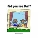 Did you see that?