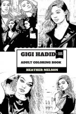 Gigi Hadid Adult Coloring Book: Zayn's Ex Girlfriend and Hot Top Model, Sexy Persona and Vogue Angel Inspired Adult Coloring Book