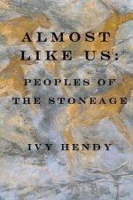 Almost like Us: Peoples of the Stone Age
