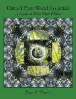 Hawai'i Plant World Essentials: A Guide to Wise Plant Choices