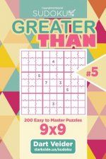 Sudoku Greater Than - 200 Easy to Master Puzzles 9x9 (Volume 5)