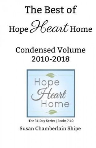 The Best of HopeHeartHome: Condensed Volume 2010-2018