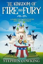 The Kingdom of Fire and Fury: A Fairy Tale about Guns and Silly Politics