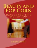 Beauty and Pop Corn: Dance from This Moment on
