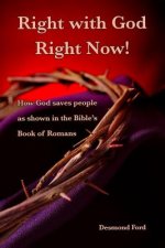 Right with God Right Now: A Commentary on the Book of Romans